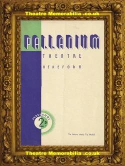 To Have And To Hold theatre programme, Palladium Theatre Hereford 1940
