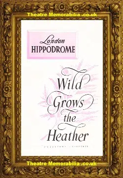 London Hippodrome Theatre – Wild Grows The Heather – 1956