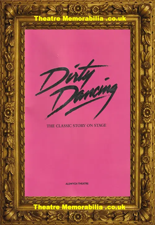 London Aldwych Theatre - Dirty Dancing - 2006 - Signed by Writer